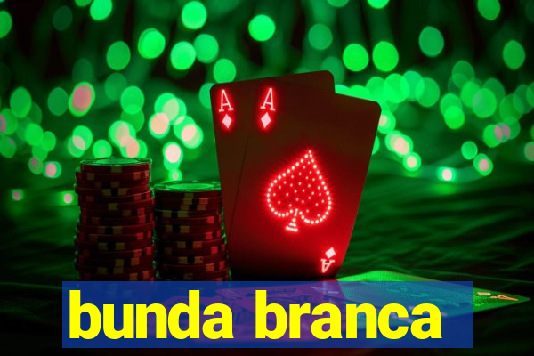 bunda branca